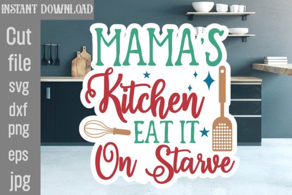 Mama's Kitchen Eat It on Starve SVG Cut Gráfico Manualidades Por SimaCrafts