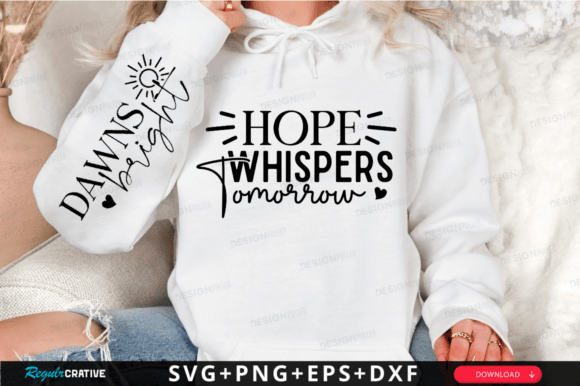 Hope Whispers Tomorrow Sleeve Svg Design Graphic T-shirt Designs By Regulrcrative