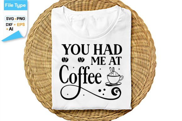 You Had Me at Coffee SVG Graphic Crafts By GraphicPicker