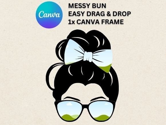 Messy Bun Easy Drag and Drop Canva Frame Graphic Print Templates By Charnelle's Canvas