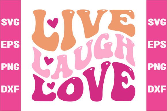 Live Laugh Love Graphic Crafts By Art King @