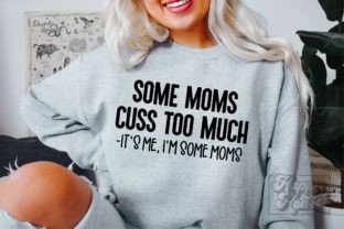 Some Moms Cuss Too Much SVG - Mom Life Graphic Crafts By happyheartdigital 1