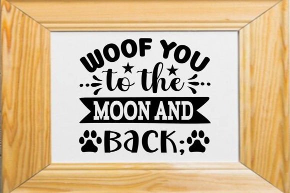 Woof You to the Moon and Back; Graphic Crafts By DollarSmart