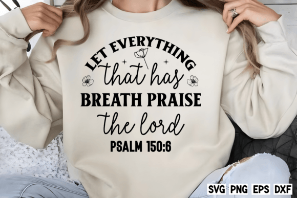 Let Everything That Has Breath Praise Th Graphic Crafts By CraftArt