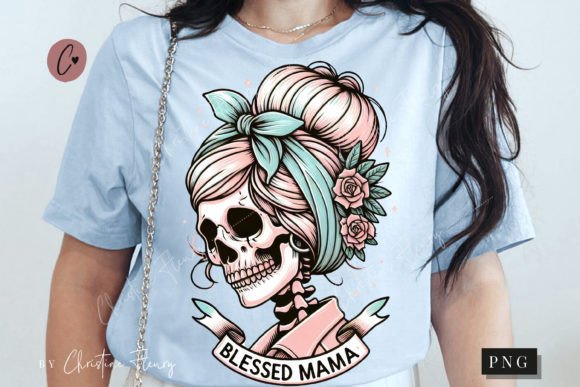 Blessed Mama Skeleton PNG, Mama PNG Graphic T-shirt Designs By Christine Fleury