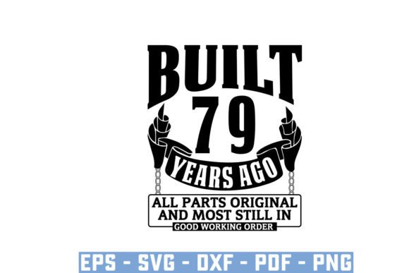 Built 79 Year Ago All Parts Original Svg Grafica Design di T-shirt Di Ayan Graphicriver