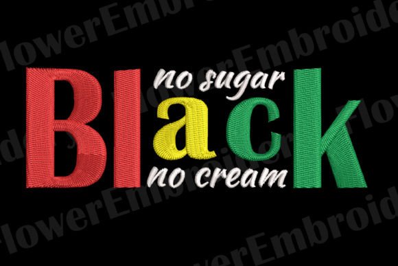 Black No Sugar No Cream Embroidery Inspirational Embroidery Design By FlowerEmbroidery