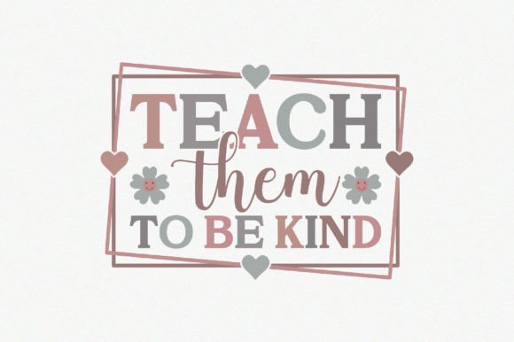 Teach Them to Be Kind SVG Graphic Crafts By Craft Artist