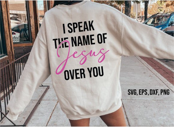 I Speak the Name of Jesus over You SVG Graphic T-shirt Designs By Nigel Store