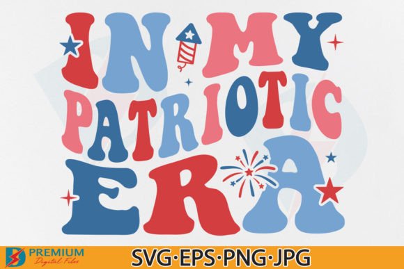 In My Patriotic Era SVG, 4th of July USA Graphic T-shirt Designs By Premium Digital Files