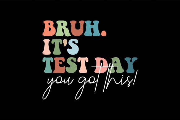 Bruh It's Test Day You Got This! Graphic T-shirt Designs By Vintage