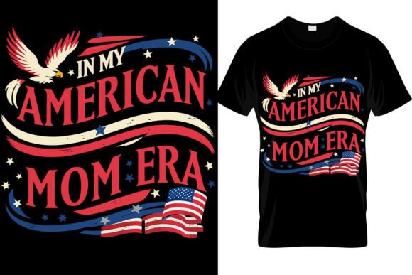 In My American Mom Era SVG, 4th of July Gráfico Diseños de Camisetas Por mamtaj019838