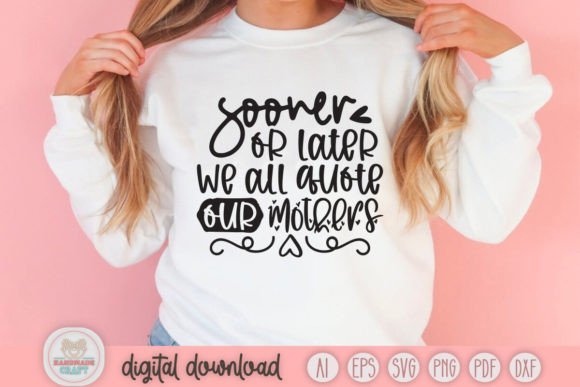 Sooner or Later We All Quote Our Mothers Grafik T-shirt Designs Von Handmade Craft