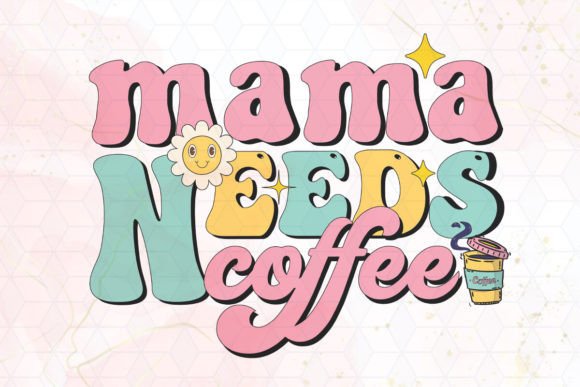 Mama Needs Coffee Clipart PNG Graphics Graphic Crafts By Little Lady Design