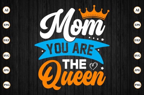 Mom You Are the Queen Grafica Creazioni Di CreativeArt92