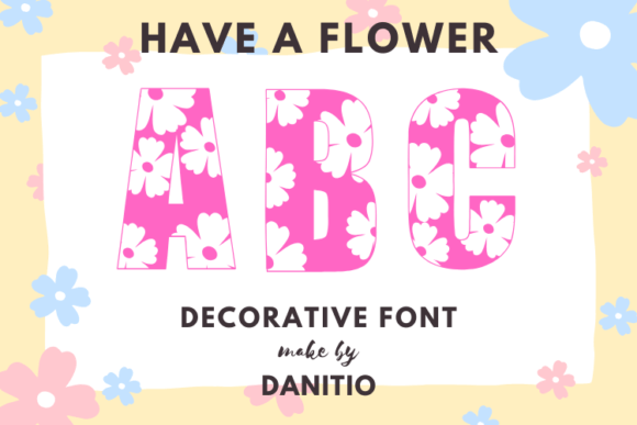 Have a Flower Decorative Font By danita.kukkai