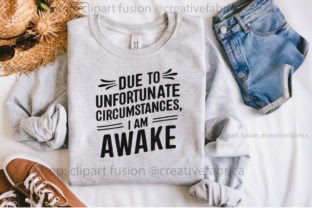 I Am Awake, Funny Svg, Sarcastic Quote Graphic Crafts By Clipart Fusion 6