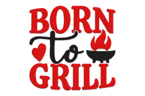 Born to Grill BBQ Quote Kitchen & Cooking Embroidery Design By Embiart