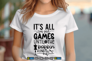 It's All Fun and Games Until the Bobbin Graphic Crafts By CraftArt 4