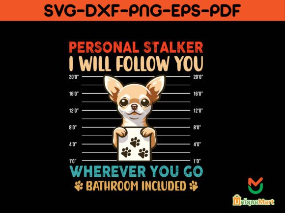 Chihuahua Personal Stalker T-Shirt Graphic T-shirt Designs By Uniquemart