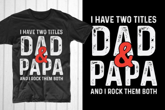 I Have Two Titles Dad and Papa Grafica Design di T-shirt Di T-Shirt Pond