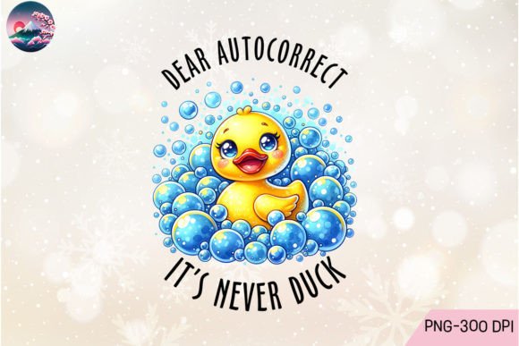Dear Autocorrect Rubber Duck Sublimation Graphic Crafts By Cherry Blossom