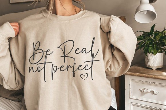 Be Real Not Perfect SVG, Mental Health Graphic Crafts By SushiDesignStore