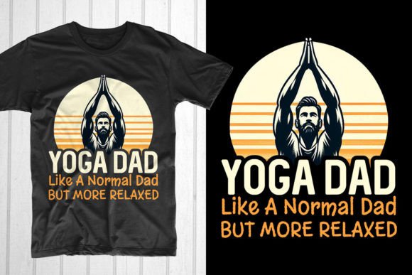 Yoga Dad Like a Normal Dad Graphic T-shirt Designs By T-Shirt Pond