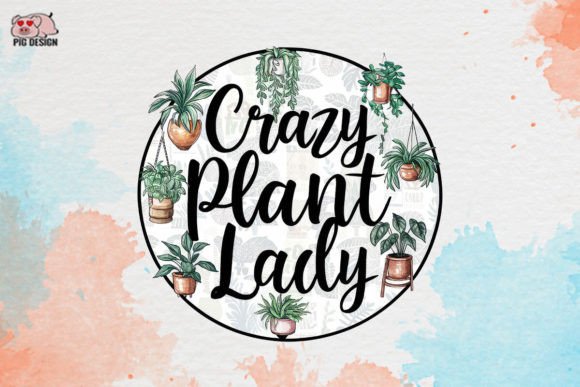 Crazy Plant Lady Clipart PNG Graphics Graphic Crafts By PIG.design