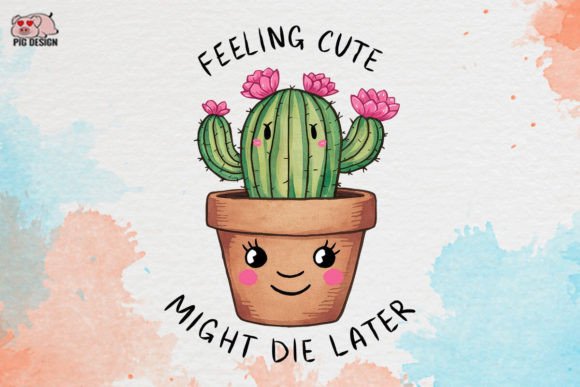 Feeling Cute Might Die Later Clipart PNG Graphic Crafts By PIG.design