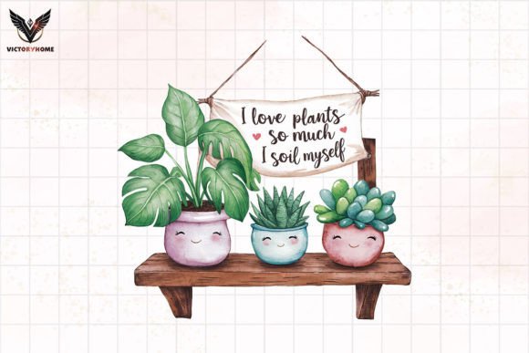I Love Plants so Much I Soil Myself Grafica Creazioni Di VictoryHome