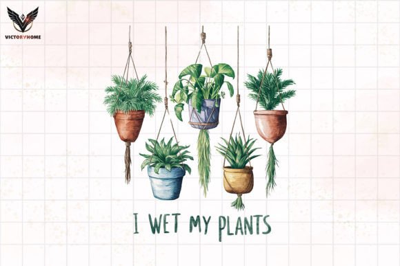 I Wet My Plants Sublimation Clipart PNG Grafica Creazioni Di VictoryHome