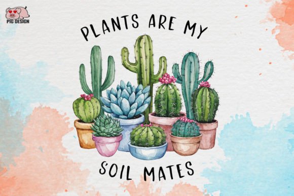 Plants Are My Soil Mates Clipart PNG Graphic Crafts By PIG.design