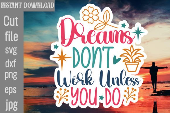 Dreams Don't Work Unless You Do SVG Graphic Crafts By SimaCrafts