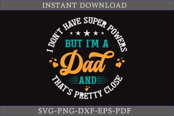 I Don't Have Super Powers but I'm a Dad Graphic Crafts By CraftDesign