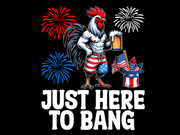 4th of July Just Here to Bang Chicken. Grafika Projekty Koszulek Przez Trendy Creative