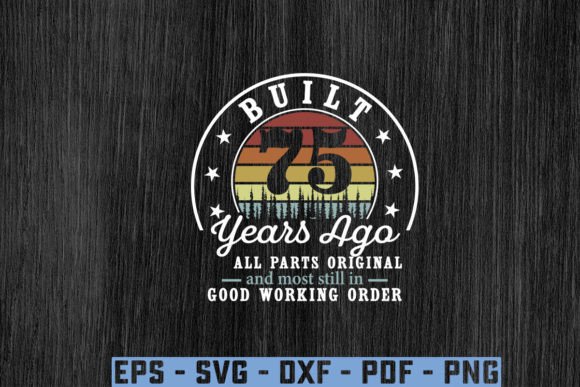 Built 75 Year Ago All Parts Original Svg Graphic T-shirt Designs By Ayan Graphicriver