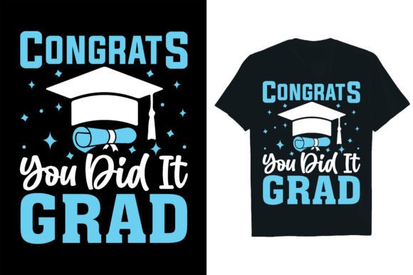 CONGRATS YOU DID IT GRAD Graphic T-shirt Designs By Rextore