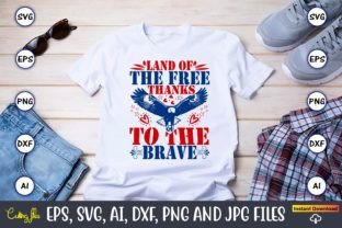 Land of the Free Thanks to the Brave SVG Graphic Crafts By ArtUnique24 2