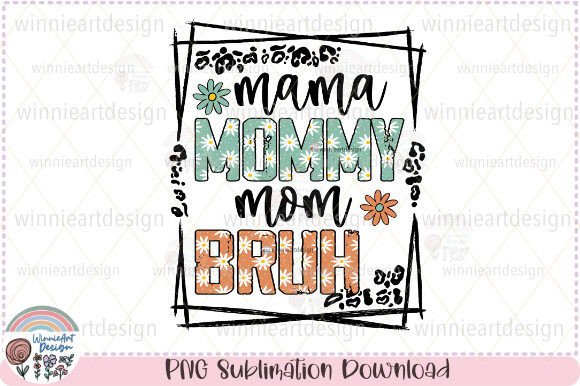 Mama Mommy Mom Bruh Png, Spring Flower Graphic T-shirt Designs By WinnieArtDesign