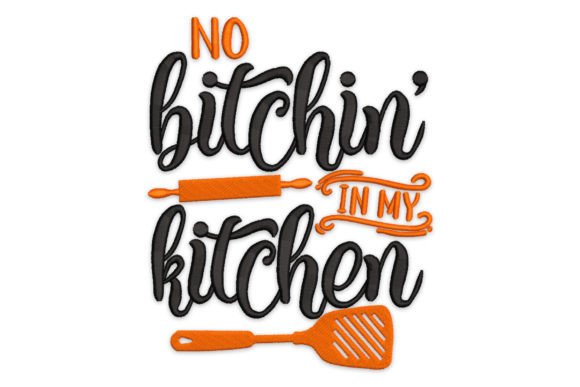 No Bitchin' in My Kitchen Kitchen & Cooking Embroidery Design By Embiart
