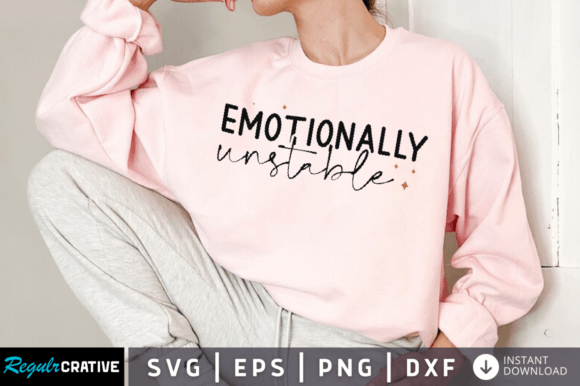 Emotionally Unstable Svg Design Graphic T-shirt Designs By Regulrcrative