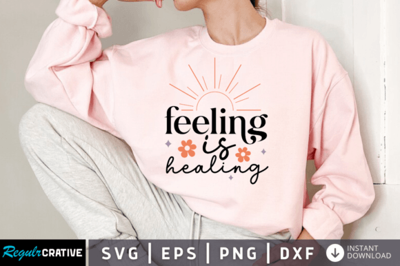 Feeling is Healing Svg Design Graphic T-shirt Designs By Regulrcrative