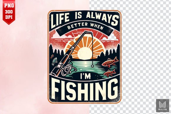 Life is Always Better when I'm Fishing Illustration Artisanat Par Mulew