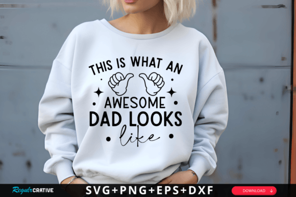 This is What an Awesome Dad Looks SVG Graphic T-shirt Designs By Regulrcrative