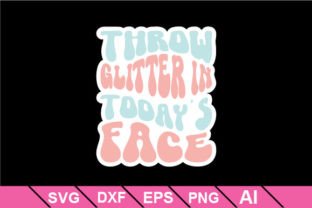 Throw Glitter in Todays Face Svg Graphic Crafts By Creative_Designer79