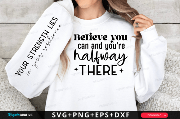 Believe You Can and You're Halfway SVG Graphic T-shirt Designs By Regulrcrative