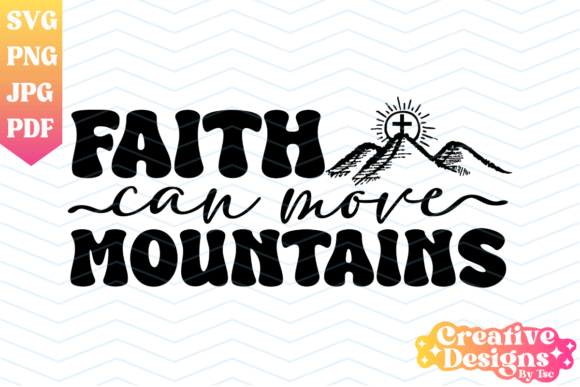 Faith Can Move Mountains, Christian SVG Gráfico Diseños de Camisetas Por CreativeDesignsByTsc