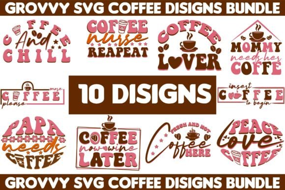 GROVVY SVG COFFEE BUNDLE DISIGNS 10 Graphic Print Templates By GRAPHICS STUDIO