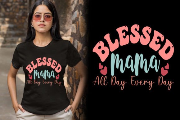 BLESSED MAMA ALL DAY EVERY DAY T-SHIRT Graphic Crafts By nusrat 87